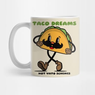 Taco dreams not vato schemes Mug